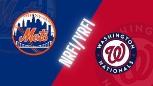 Mets Nationals NRFI YRFI Preview