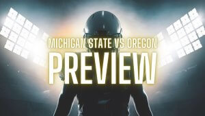 Michigan State vs Oregon CFB Preview